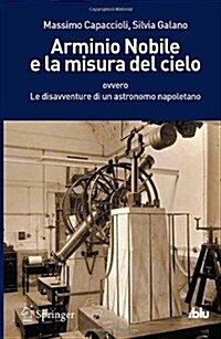 Arminio Nobile E La Misura del Cielo: Ovvero Le Disavventure Di Un Astronomo Napoletano (Paperback, 2012)