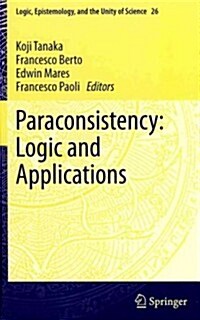 Paraconsistency: Logic and Applications (Hardcover, 2013)