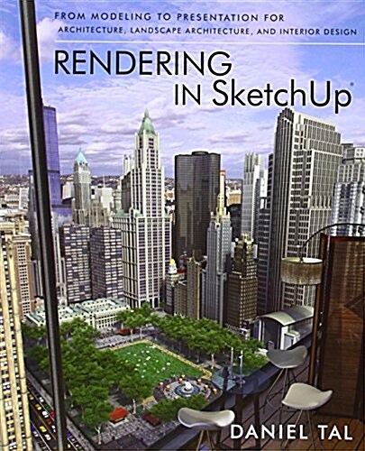 Rendering in Sketchup: From Modeling to Presentation for Architecture, Landscape Architecture, and Interior Design (Paperback)