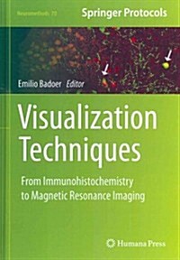 Visualization Techniques: From Immunohistochemistry to Magnetic Resonance Imaging (Hardcover, 2012)