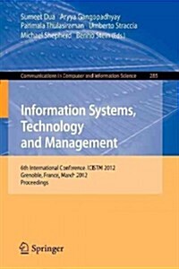 Information Systems, Technology and Management: 6th International Conference, Icistm 2012, Grenoble, France, March 28-30. Proceedings (Paperback, 2012)