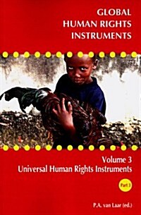 Global Human Rights Instruments: Volume 3: Universal Human Rights Instruments Part 3 (Hardcover)