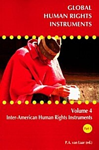 Global Human Rights Instruments, Volume 4: Part 1: Inter-American Human Rights Instruments (Hardcover)