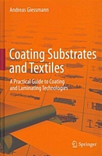 Coating Substrates and Textiles: A Practical Guide to Coating and Laminating Technologies (Hardcover, 2012)