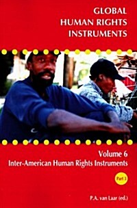 Global Human Rights Instruments: Volume 6: Inter-American Human Rights Instruments Part 3 - Landmark Cases of the Inter-American Court of Human Rights (Paperback)