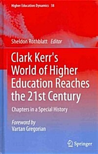 Clark Kerrs World of Higher Education Reaches the 21st Century: Chapters in a Special History (Hardcover, 2012)