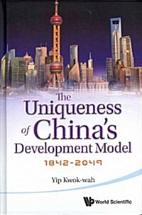 Uniqueness of Chinas Development Model, The: 1842-2049 (Hardcover)