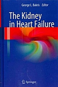 The Kidney in Heart Failure (Hardcover, 2012)