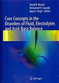 Core Concepts in the Disorders of Fluid, Electrolytes and Acid-Base Balance (Hardcover, 2012)