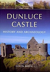 Dunluce Castle: Archaeology and History (Hardcover)