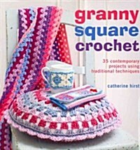 Granny Square Crochet: 35 Contemporary Projects Using Traditional Techniques (Paperback)