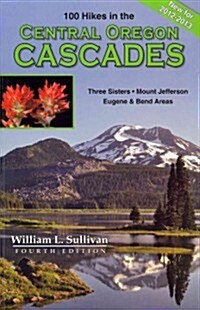 100 Hikes in the Central Oregon Cascades (Paperback, 4)