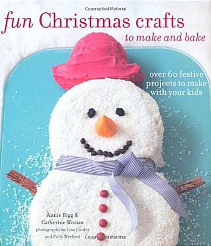Fun Christmas Crafts to Make and Bake (Hardcover)