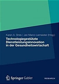 Technologiegest?zte Dienstleistungsinnovation in Der Gesundheitswirtschaft (Paperback, 2012)