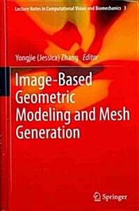 Image-Based Geometric Modeling and Mesh Generation (Hardcover, 2013)