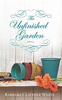 The Unfinished Garden (Paperback, Original)