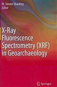 X-Ray Fluorescence Spectrometry (XRF) in Geoarchaeology (Paperback)