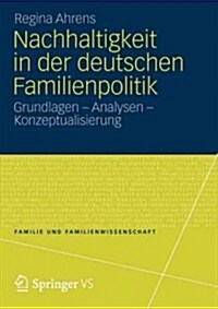 Nachhaltigkeit in Der Deutschen Familienpolitik: Grundlagen - Analysen - Konzeptualisierung (Paperback, 2012)