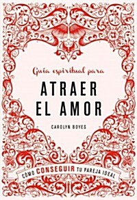 Gu죂 espiritual para atraer el amor / The Spiritual Guide To Attracting Love (Paperback, Translation)