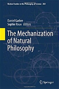 The Mechanization of Natural Philosophy (Hardcover, 2013)