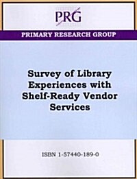 Survey of Library Experiences With Shelf-Ready Vendor Services (Paperback)
