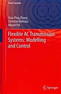 Flexible AC Transmission Systems: Modelling and Control (Hardcover)