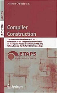 Compiler Construction: 21st International Conference, CC 2012, Held as Part of the European Joint Conferences on Theory and Practice of Softw (Paperback)