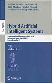 Hybrid Artificial Intelligent Systems: 7th International Conference, HAIS 2012, Salamanca, Spain, March 28-30, 2012, Proceedings, Part II (Paperback)