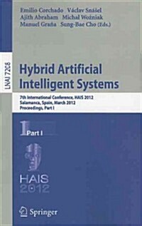 Hybrid Artificial Intelligent Systems: 7th International Conference, HAIS 2012, Salamanca, Spain, March 28-30, 2012, Proceedings, Part I (Paperback)