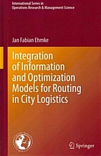 Integration of Information and Optimization Models for Routing in City Logistics (Hardcover, 2012)