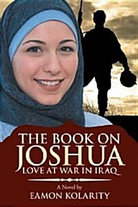 The Book on Joshua: Love at War in Iraq (Hardcover)