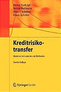 Kreditrisikotransfer: Moderne Instrumente Und Methoden (Paperback, 2, 2. Aufl. 2012)