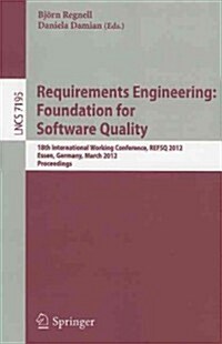 Requirements Engineering: Foundation for Software Quality: 18th International Working Conference, REFSQ 2012, Essen, Germany, March 19-22, 2012, Proce (Paperback)