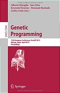 Genetic Programming: 15th European Conference, Eurogp 2012, M?aga, Spain, April 11-13, 2012, Proceedings (Paperback, 2012)