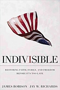 Indivisible: Restoring Faith, Family, and Freedom Before Its Too Late (Paperback)