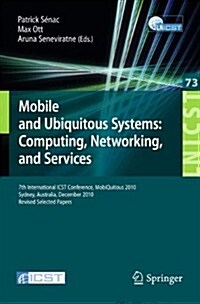 Mobile and Ubiquitous Systems: 7th International Icst Conference, Mobiquitous 2010, Sydney, Australia, December 6-9, 2010, Revised Selected Papers (Paperback, 2012)
