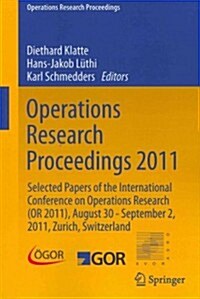 Operations Research Proceedings 2011: Selected Papers of the International Conference on Operations Research (or 2011), August 30 - September 2, 2011, (Paperback, 2012)