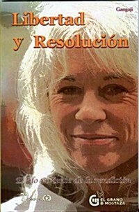 Libertad y Resolucion: El Filo Viviente de la Rendicion = Freedom and Resolution (Paperback)