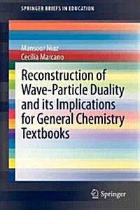 Reconstruction of Wave-Particle Duality and Its Implications for General Chemistry Textbooks (Paperback)