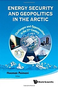Energy Security and Geopolitics in the Arctic: Challenges and Opportunities in the 21st Century (Paperback)