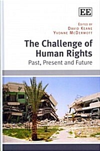 The Challenge of Human Rights : Past, Present and Future (Hardcover)