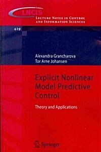 Explicit Nonlinear Model Predictive Control: Theory and Applications (Paperback, 2012)