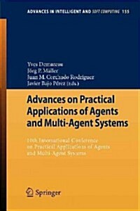 Advances on Practical Applications of Agents and Multi-Agent Systems: 10th International Conference on Practical Applications of Agents and Multi-Agen (Paperback, 2012)
