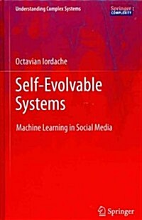 Self-Evolvable Systems: Machine Learning in Social Media (Hardcover, 2012)
