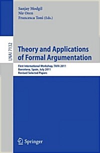 Theory and Applications of Formal Argumentation: First International Workshop, Tafa 2011. Barcelona, Spain, July 16-17, 2011, Revised Selected Papers (Paperback, 2012)