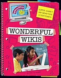 Wonderful Wikis: Super Smart Information Strategies (Library Binding)
