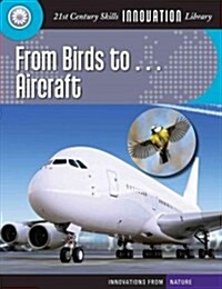 From Birds To... Aircraft (Library Binding)