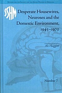 Desperate Housewives, Neuroses and the Domestic Environment, 1945-1970 (Hardcover)