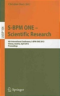 S-BPM ONE - Scientific Research: 4th International Conference, S-BPM ONE 2012, Vienna, Austria, April 4-5, 2012, Proceedings (Paperback)