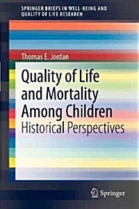 Quality of Life and Mortality Among Children: Historical Perspectives (Paperback, 2012)